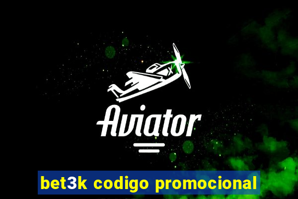 bet3k codigo promocional